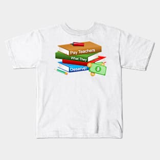 Pay Teachers Kids T-Shirt